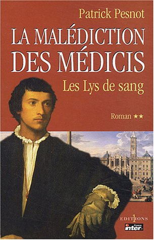 La malédiction des Médicis. Vol. 2. Le lys de sang