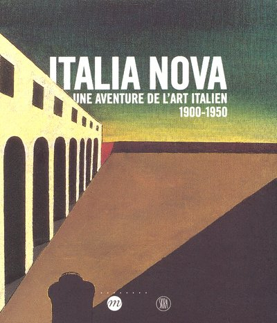 Italia Nova : une aventure de l'art italien, 1900-1950 : exposition, Paris, Galeries nationales du G