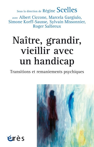Naître, grandir, vieillir avec un handicap : transitions et remaniements psychiques