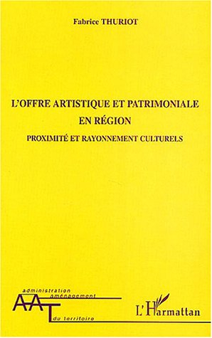 L'offre artistique et patrimoniale en région : proximité et rayonnement culturels