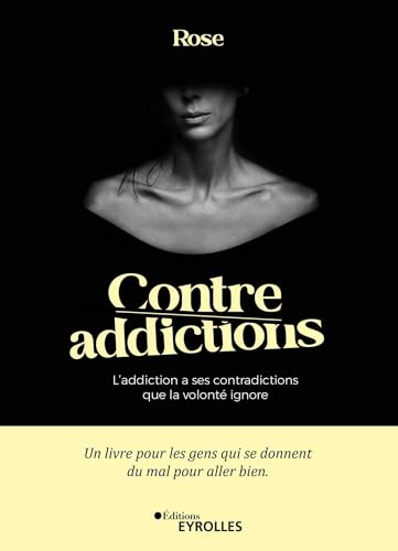 Contre-addictions : l'addiction a ses contradictions que la volonté ignore