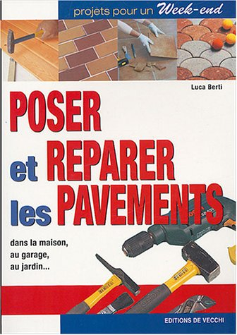 Poser et réparer les pavements : dans la maison, au garage, au jardin...