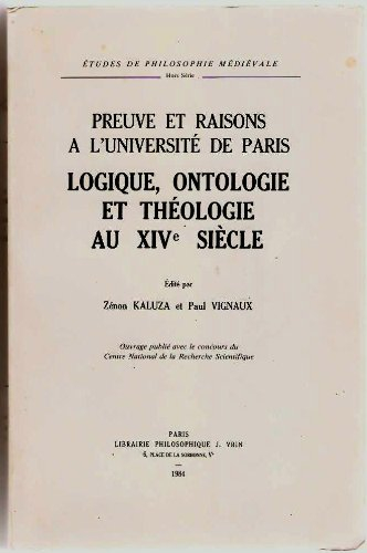 preuve et raisons à l'université de paris: logique, ontologie et théologie au xive siècle : actes de