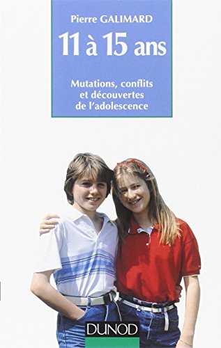 11 à 15 ans : mutations, conflits et découvertes de l'adolescence