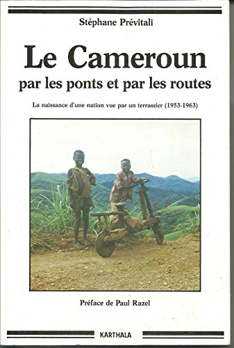 Le Cameroun par les ponts et par les routes : la naissance d'une nation vue par un terrassier : 1953