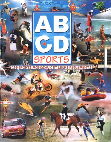 ABCD sports : 169 sports mondiaux et leurs règlements