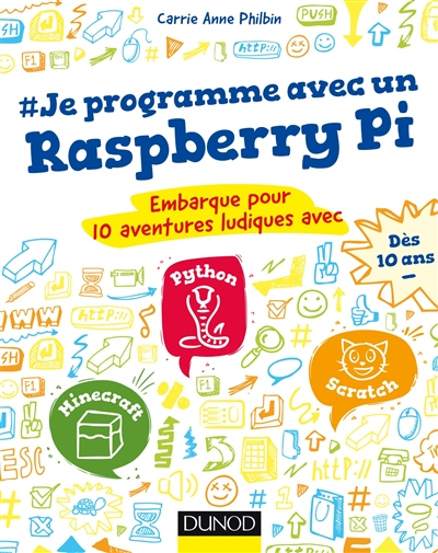 #Je programme avec un Raspberry Pi : embarque pour 10 aventures ludiques avec Python, Minecraft, Scr