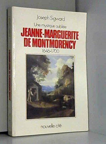 Une Mystique oubliée : Jeanne-Marguerite de Montmorency, 1646-1700