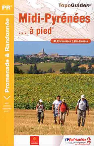 Midi-Pyrénées à pied : 80 promenades & randonnées