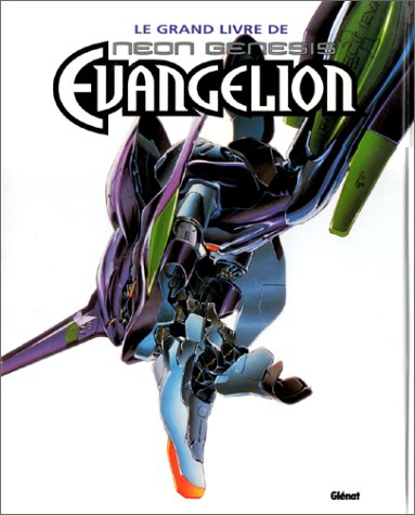 Le grand livre de Neon-Genesis Evangelion. Vol. 1