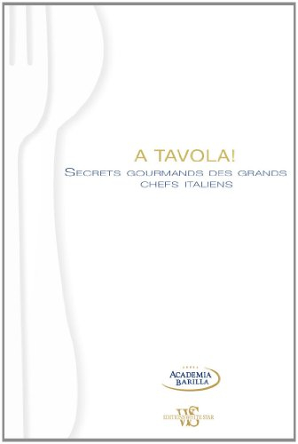 A tavola ! : secrets gourmands des grands chefs italiens