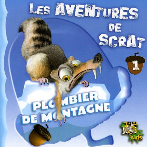 Les aventures de Scrat. Vol. 1. Plombier de montagne