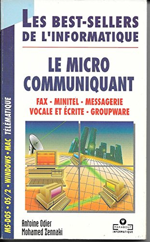 Le Micro communiquant : fax, minitel, messagerie vocale et écrite, groupware