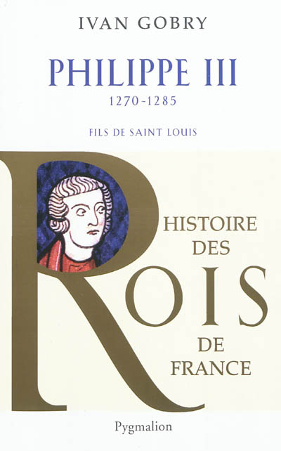 Philippe III, 1270-1285 : fils de saint Louis
