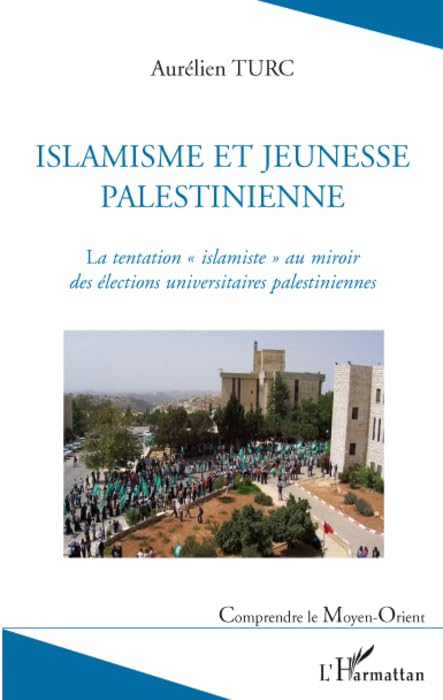 Islamisme et jeunesse palestinienne : la tentation islamiste au miroir des élections universitaires 