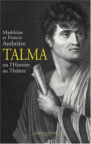 Talma ou L'histoire au théâtre