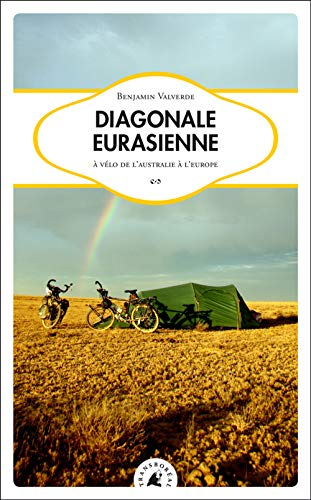 Diagonale eurasienne : à vélo de l'Australie à l'Europe