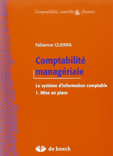 Comptabilité managériale : le système d'information comptable. Vol. 1. Mise en place