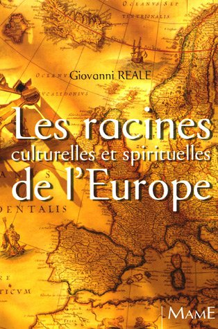Les racines culturelles et spirituelles de l'Europe : pour la renaissance de l'homme européen