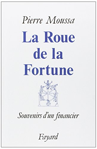 La Roue de la fortune : souvenirs d'un financier