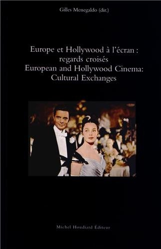 Europe et Hollywood à l'écran : regards croisés. European and Hollywood cinema : cultural exchanges