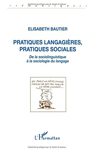 Pratiques langagières, pratiques sociales : de la sociolinguistique à la sociologie du langage