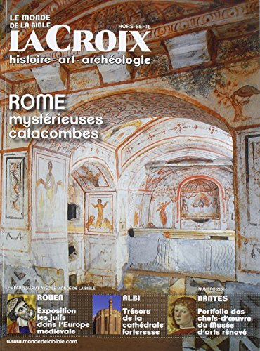 Monde de la Bible (Le), n° 225. Rome, mystérieuses catacombes