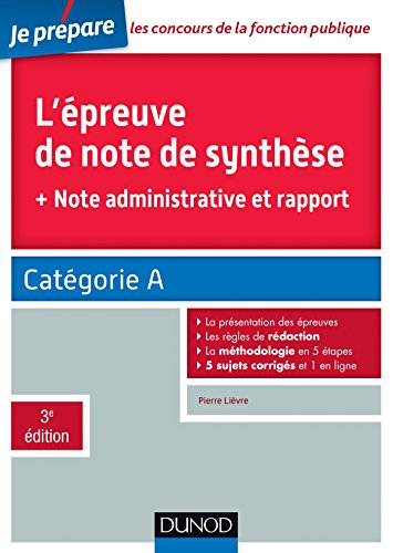 L'épreuve de note de synthèse : + note administrative et rapport : catégorie A