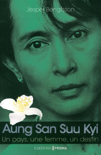 Aung San Suu Kyi : un pays, une femme, un destin