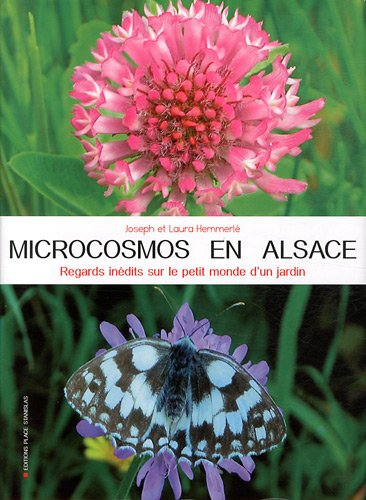 Microcosmos en Alsace : regards inédits sur le petit monde d'un jardin