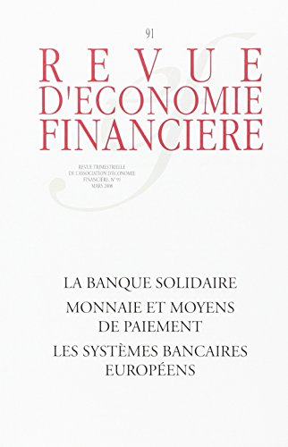 Revue d'économie financière, n° 91. La banque solidaire. Monnaie et moyens de paiement. Les systèmes
