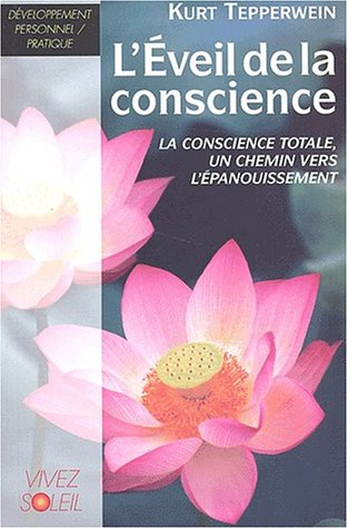 L'éveil de la conscience : la conscience totale, un chemin vers l'épanouissement