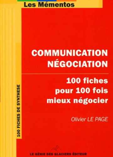 Communication négociation : 100 fiches pour 100 fois mieux négocier