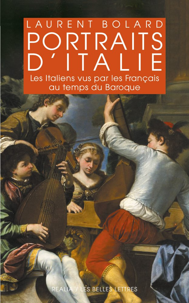 Portraits d'Italie : les Italiens vus par les Français au temps du baroque, 1580-1740