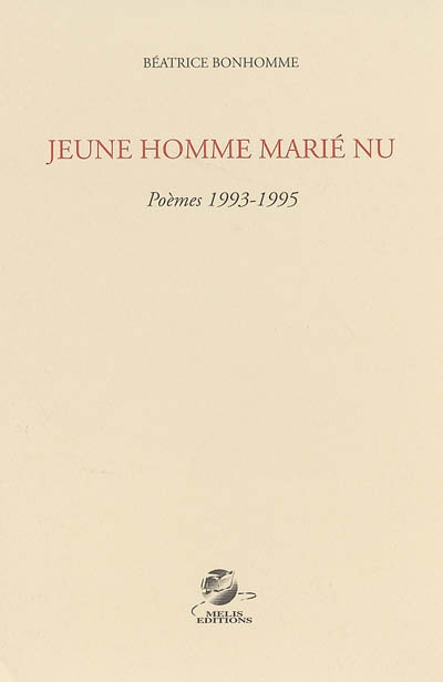 Jeune homme marié nu : poèmes 1993-1995