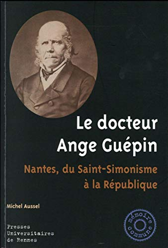 Le docteur Ange Guépin : Nantes, du Saint-Simonisme à la République