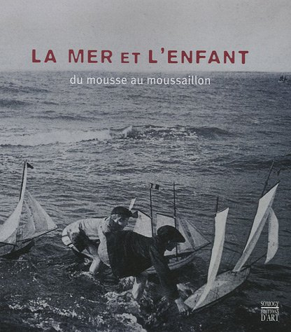 La mer et l'enfant : du mousse au moussaillon : exposition, Saint-Vaast-le-Hougue, Musée de Tatihou,