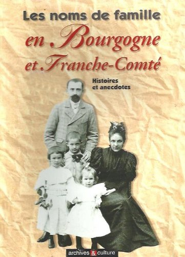 Les noms de famille en Bourgogne et Franche-Comté : histoires et anecdotes