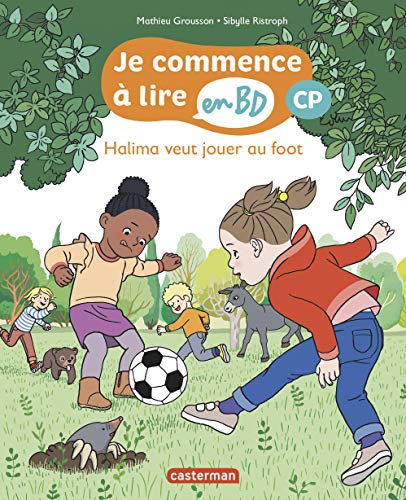 Je commence à lire en BD. Halima veut jouer au foot : CP