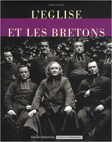 L'Eglise et les Bretons : de la Révolution au XXIe siècle