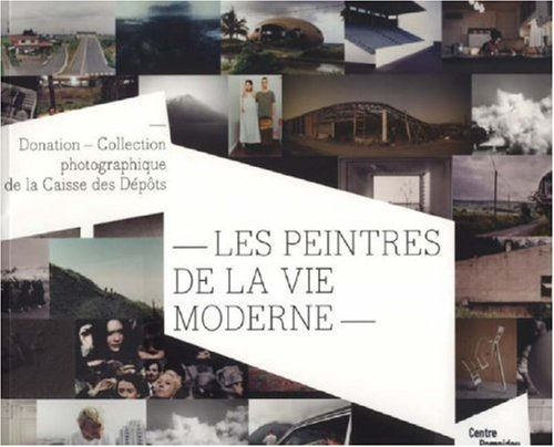 Les peintres de la vie moderne, donation-collection photographique de la Caisse des dépôts : exposit