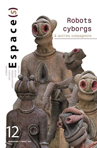 Espace(s), n° 12. Robots, cyborgs & autres compagnons