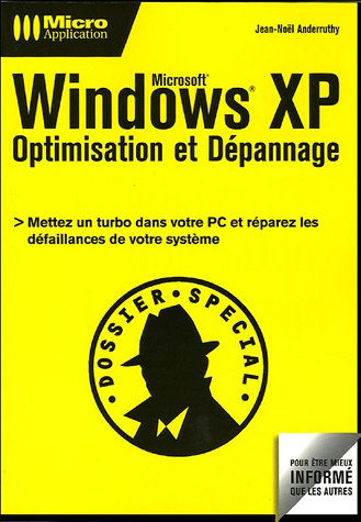 Microsoft Windows XP : optimisation et dépannage