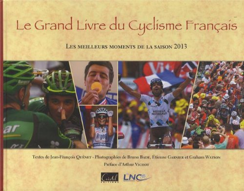 Le grand livre du cyclisme français : les meilleurs moments de la saison 2013