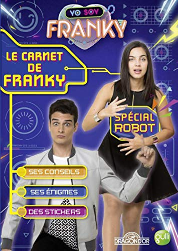 Yo soy Franky. Le carnet de Franky : spécial robot : des activités, des conseils, des stickers