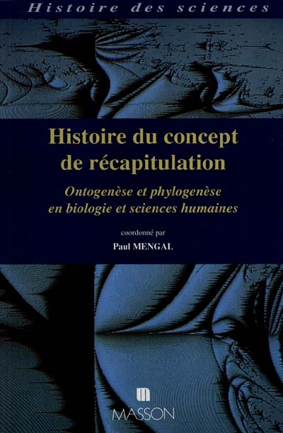 Histoire du concept de récapitulation : ontogenèse et phylogenèse en biologie et sciences humaines