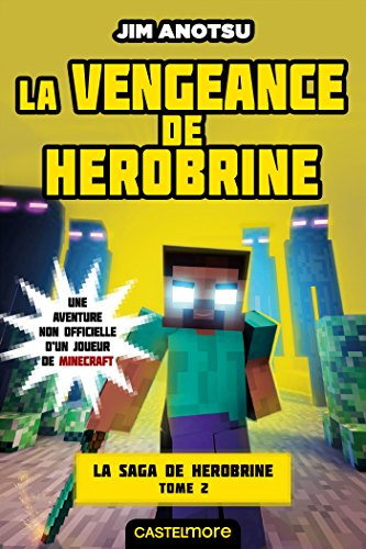 La saga de Herobrine : une aventure non officielle d'un joueur de Minecraft. Vol. 2. La vengeance de
