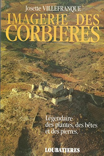 Imagerie des Corbières : légendaire des plantes, des bêtes et des pierres
