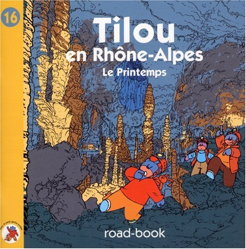Tilou, le petit globe-trotter. Vol. 16. Tilou en Rhône-Alpes : le printemps