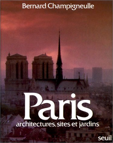 Paris : architectures, sites et jardins